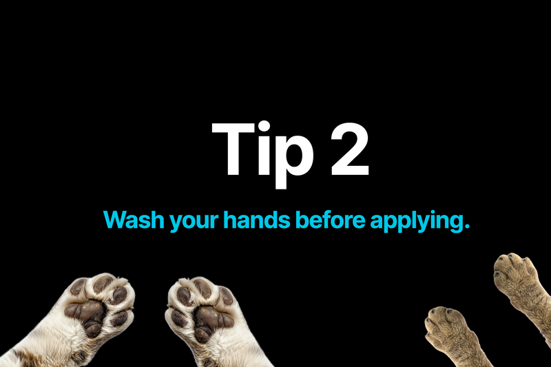 Wash your hands before applying