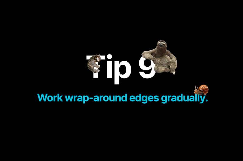 Work wrap-around edges gradually